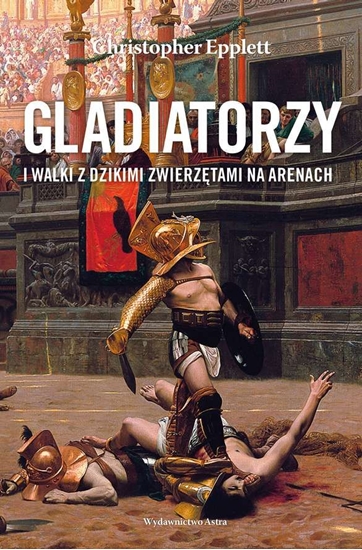 Picture of GLADIATORZY I WALKI Z DZIKIMI ZWIERZĘTAMI NA ARENACH