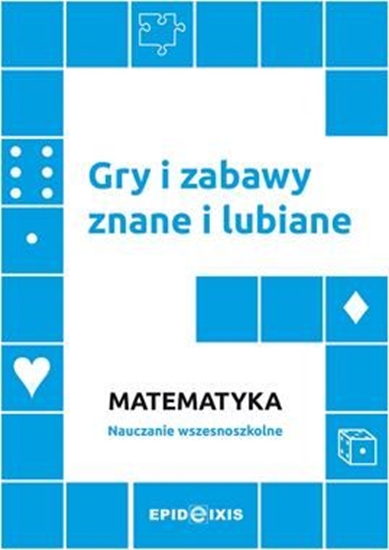 Picture of Gry i zabawy znane i lubiane Matematyka