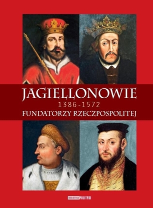 Attēls no Jagiellonowie. Fundatorzy Rzeczpospolitej