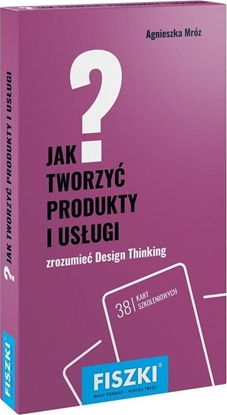 Picture of JAK TWORZYĆ PRODUKTY I USŁUGI DESIGN THINKING W PRAKTYCE