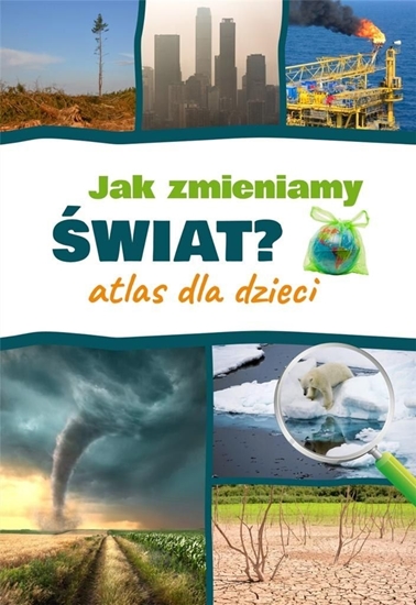 Изображение Jak zmieniamy świat? Atlas dla dzieci