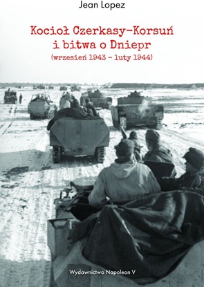 Attēls no KOCIOŁ CZERKASY KORSUŃ I BITWA O DNIEPR WRZESIEŃ 1943 – LUTY 1944