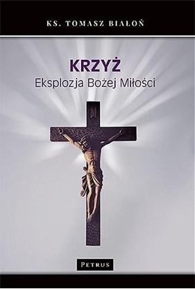 Изображение Krzyż. Eksplozja Bożej Miłości