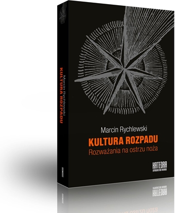 Изображение Kultura rozpadu. Rozważania na ostrzu noża