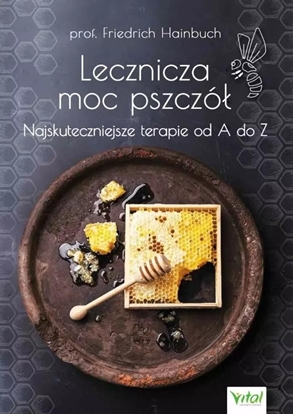 Picture of Lecznicza moc pszczół. Najskuteczniejsze...