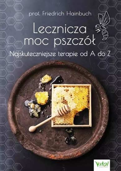 Picture of Lecznicza moc pszczół. Najskuteczniejsze...