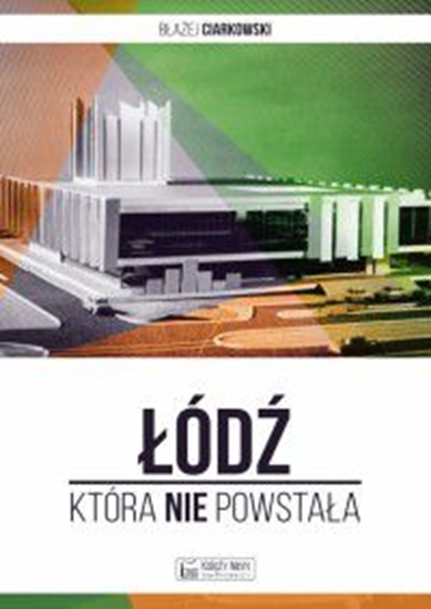 Изображение Łódź, która nie powstała (221117)