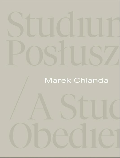 Изображение Marek Chlanda. Studium posłuszeństwa