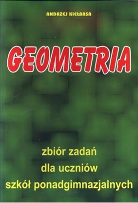 Изображение Matematyka Geometria zbiór zadań Kiełbasa - 58041