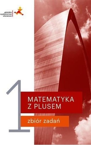 Picture of Matematyka z plusem LO 1 Zbiór zadań w. 2019