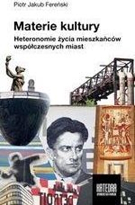 Изображение Materie kultury. Heteronomie życia mieszkańców...