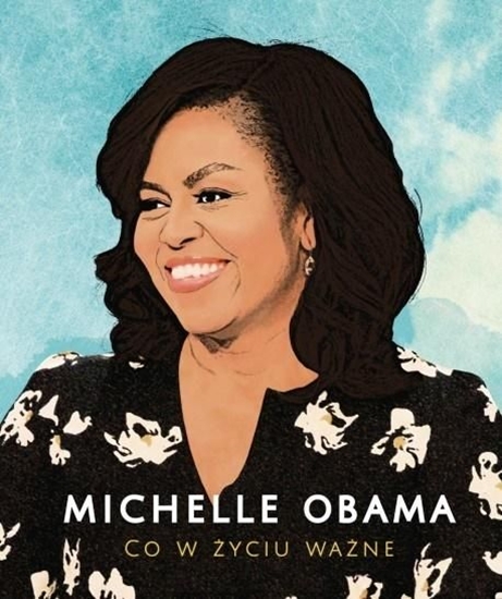 Picture of Michelle Obama. Co w życiu ważne