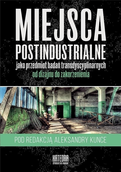 Picture of Miejsca postindustrialne jako przedmiot badań...