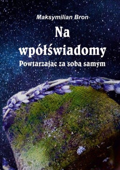 Изображение Na wpółświadomy. Powtarzając za samym sobą