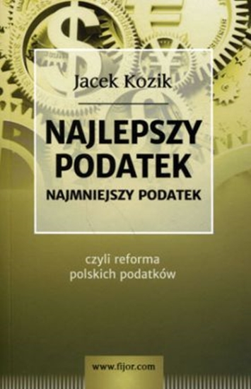 Picture of Najlepszy podatek. Najmniejszy podatek czyli reforma polskich podatków