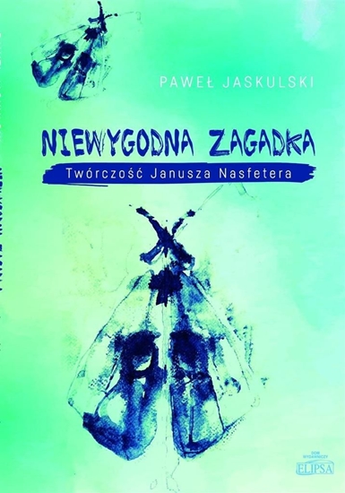 Изображение Niewygodna zagadka. Twórczość Janusza Nasfetera