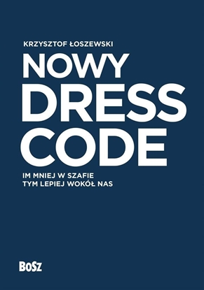 Picture of Nowy Dress Code. Im mniej w szafie tym lepiej..