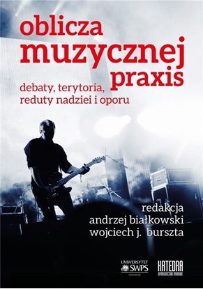 Attēls no Oblicza muzycznej praxis: debaty, terytoria...