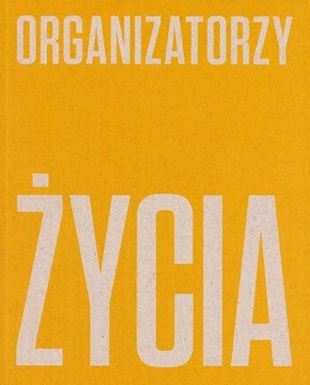 Picture of Organizatorzy życia De Stijl, polska awangarda..