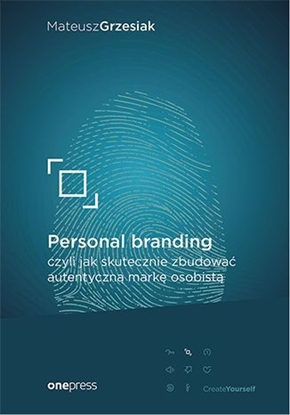 Picture of PERSONAL BRANDING CZYLI JAK SKUTECZNIE ZBUDOWAĆ AUTENTYCZNĄ MARKĘ OSOBISTĄ