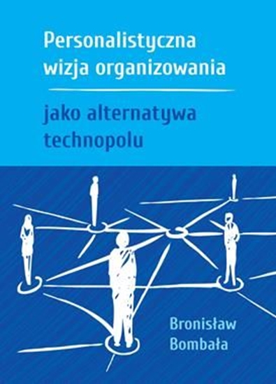 Изображение Personalistyczna wizja organizowania jako alternatywa technopolu