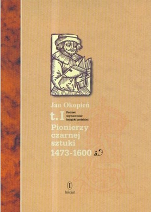 Attēls no Poczet wydawców książki polskiej TOM 1 Pionierzy czarnej sztuki 1473-1600