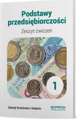 Изображение Podstawy przedsiębiorczości. Zeszyt ćwiczeń dla klasy 1 szkoły branżowej I stopnia