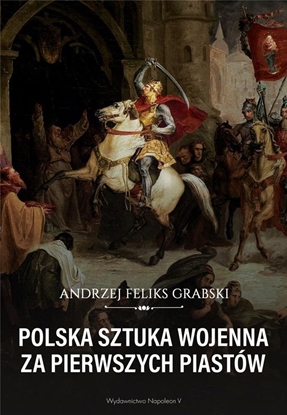 Attēls no POLSKA SZTUKA WOJENNA ZA PIERWSZYCH PIASTÓW