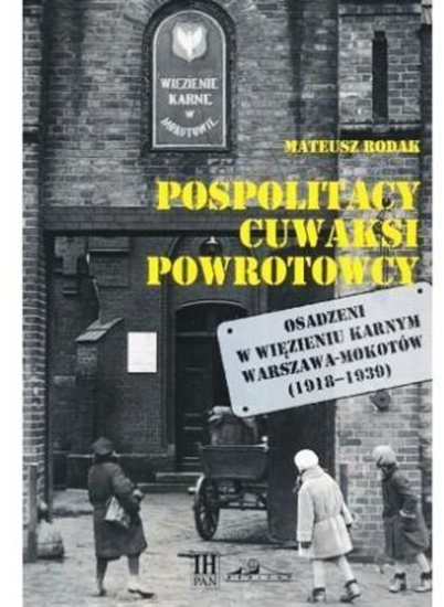 Изображение Pospolitacy, cuwaksi, powrotowcy. Osadzeni w więzieniu karnym...