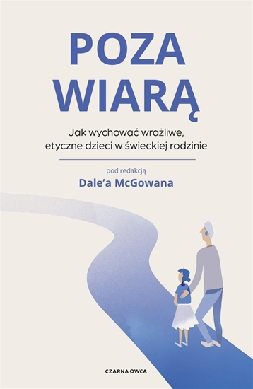 Picture of Poza wiarą. Jak wychować etyczne, wrażliwe dzieci