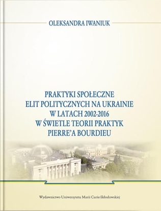 Picture of Praktyki społeczne elit politycznych na Ukrainie..