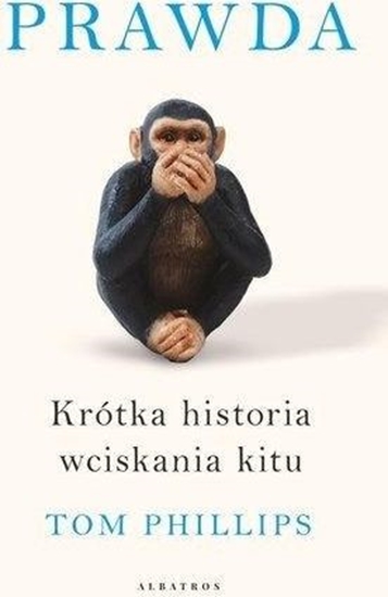 Picture of Prawda. Krótka historia wciskania kitu