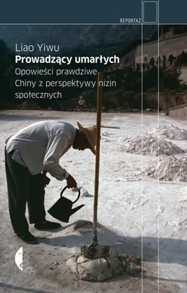 Attēls no PROWADZĄCY UMARŁYCH OPOWIEŚCI PRAWDZIWE CHINY Z PERSPEKTYWY NIZIN SPOŁECZNYCH WYD. 2