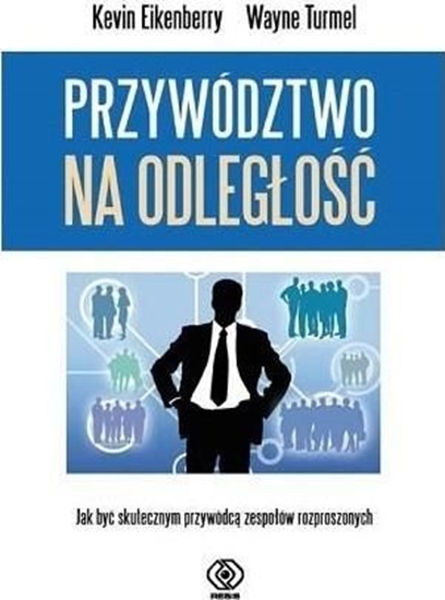 Изображение Przywództwo na odległość jak być skutecznym przywódcą zespołów rozproszonych