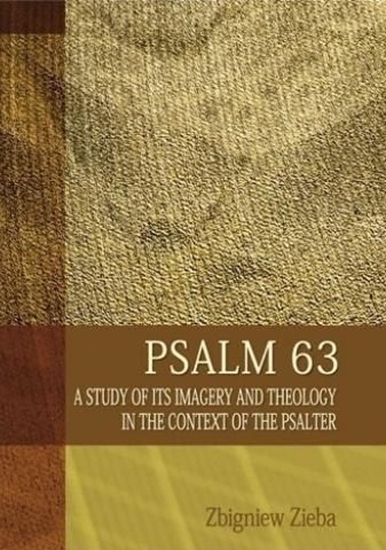 Picture of Psalm 63. A Study of its Imageryand Theology...