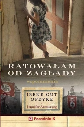 Attēls no Ratowałam od zagłady. Wpomnienia Irene Gut - Opdyk