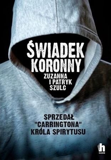 Picture of Świadek koronny jak zabijali ludzie króla spirytusu