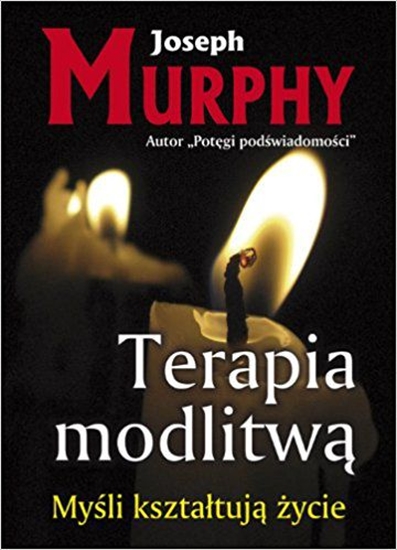 Picture of Terapia modlitwą. Myśli kształtują życie