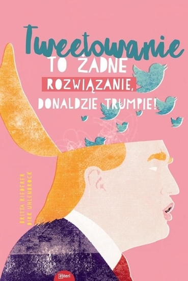 Picture of Tweetowanie to żadne rozwiązanie Donaldzie Trumpie