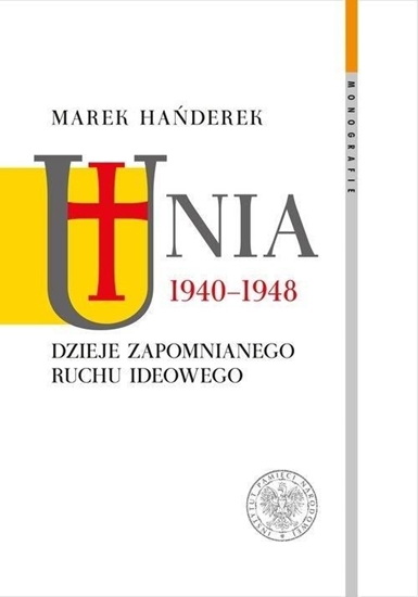 Изображение Unia 1940-1948. Dzieje zapomnianego ruchu ideowego