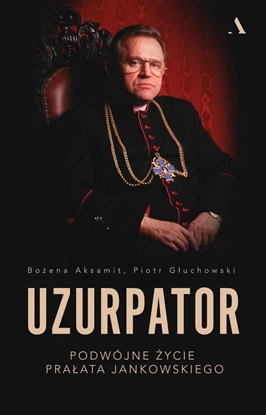 Picture of Uzurpator. Podwójne życie prałata Jankowskiego