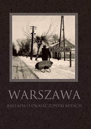 Изображение Warszawa. Ballada o okaleczonym mieście