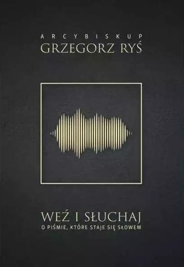 Изображение Weź i słuchaj. O Piśmie, które staje się Słowem