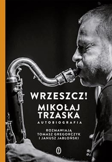 Picture of Wrzeszcz!. Mikołaj Trzaska autobiografia