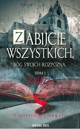 Изображение Zabijcie wszystkich, Bóg swoich rozpozna T.1 Żądza