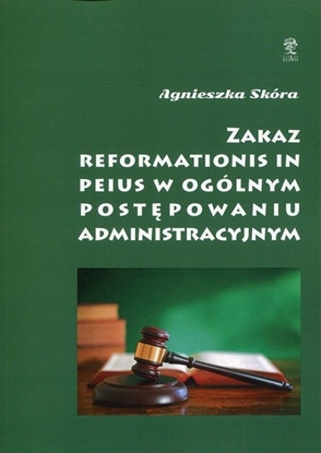 Picture of Zakaz reformationis in peius w ogólnym postępowaniu administracyjnym