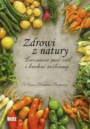 Picture of Zdrowi z natury. Lecznicza moc ziół i kuchni..