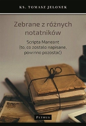 Изображение ZEBRANE Z RÓŻNYCH NOTATNIKÓW SCRIPTA MANEANT TO CO ZOSTAŁO NAPISANE POWINNO POZOSTAĆ