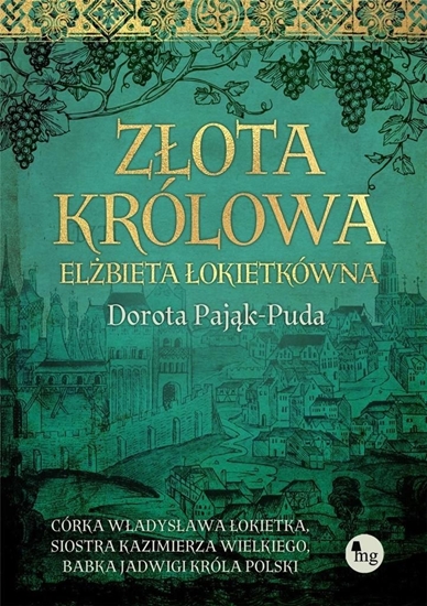 Picture of Złota królowa. Elżbieta Łokietkówna