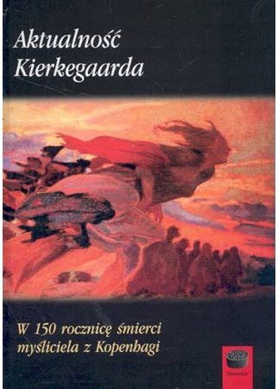 Picture of Aktualność Kierkegaarda. W 150 rocznicę śmierci myśliciela z Kopenhagi